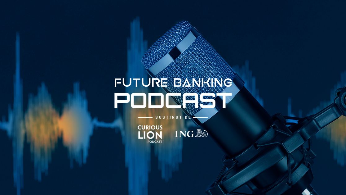 Serie de PODCAST-uri Future Banking: Cum să profiți la maximum de banking-ul digital în vremea izolării sociale