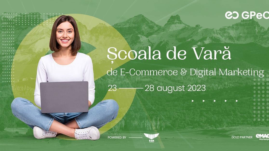 Școala de Vară GPeC 23-28 august: Cursuri intensive de E-Commerce & Digital Marketing alături de unii dintre cei mai buni specialiști din online