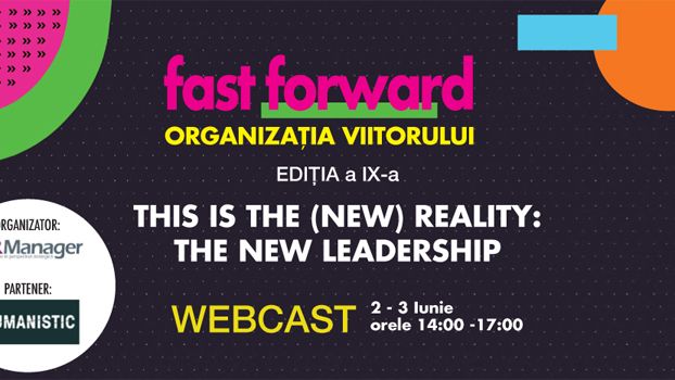 (P) FAST FORWARD. ORGANIZAȚIA VIITORULUI Ediția a IX-a: This is the (New) Reality: The New Leadership