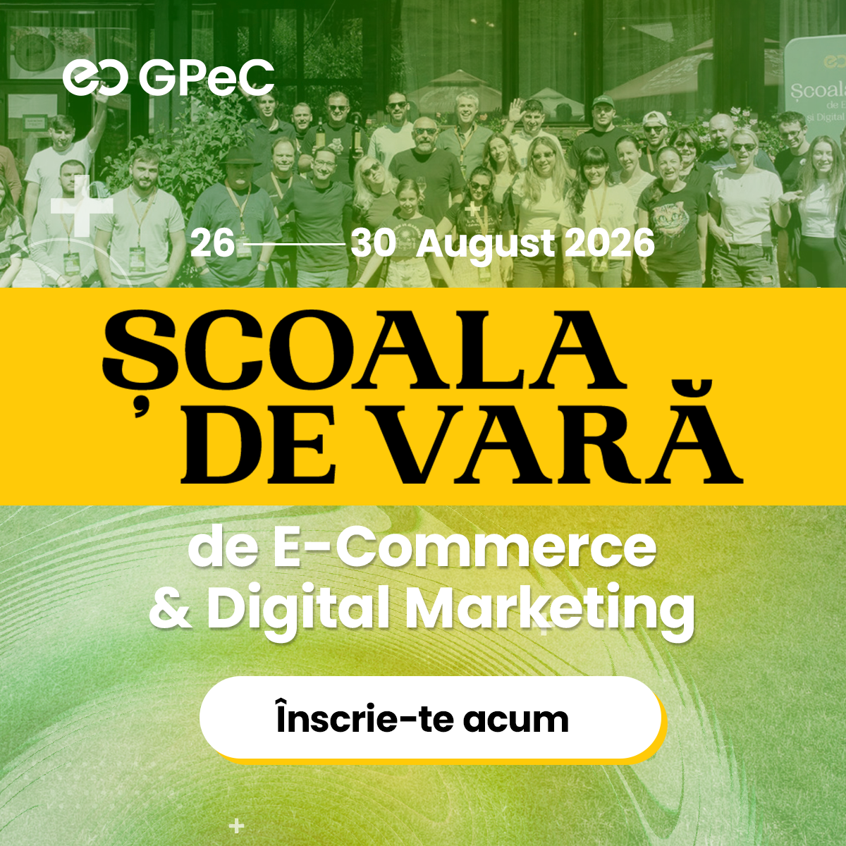 Școala de Vară GPeC 26 - 30 august 2026: 4 zile de cursuri de E-Commerce și Digital Marketing, networking, inspirație și schimb de idei