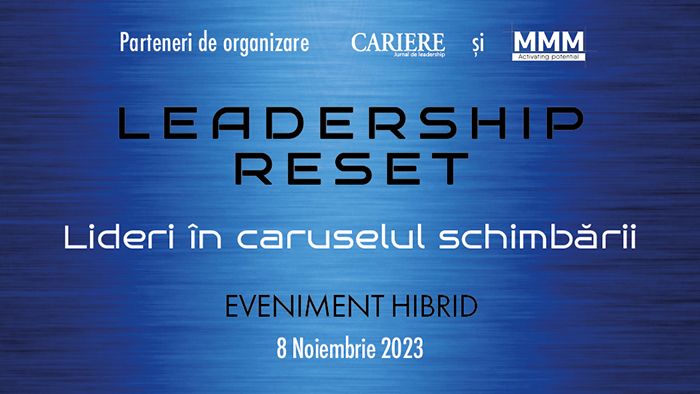 Leadership RESET. Lideri în caruselul schimbării Eveniment hibrid 8 Noiembrie 2023