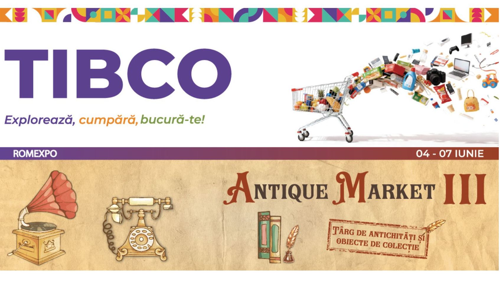TIBCO & ANTIQUE MARKET III: Locul unde produsele autentice și colecțiile cu istorie prind viață, între 4 și 7 iunie