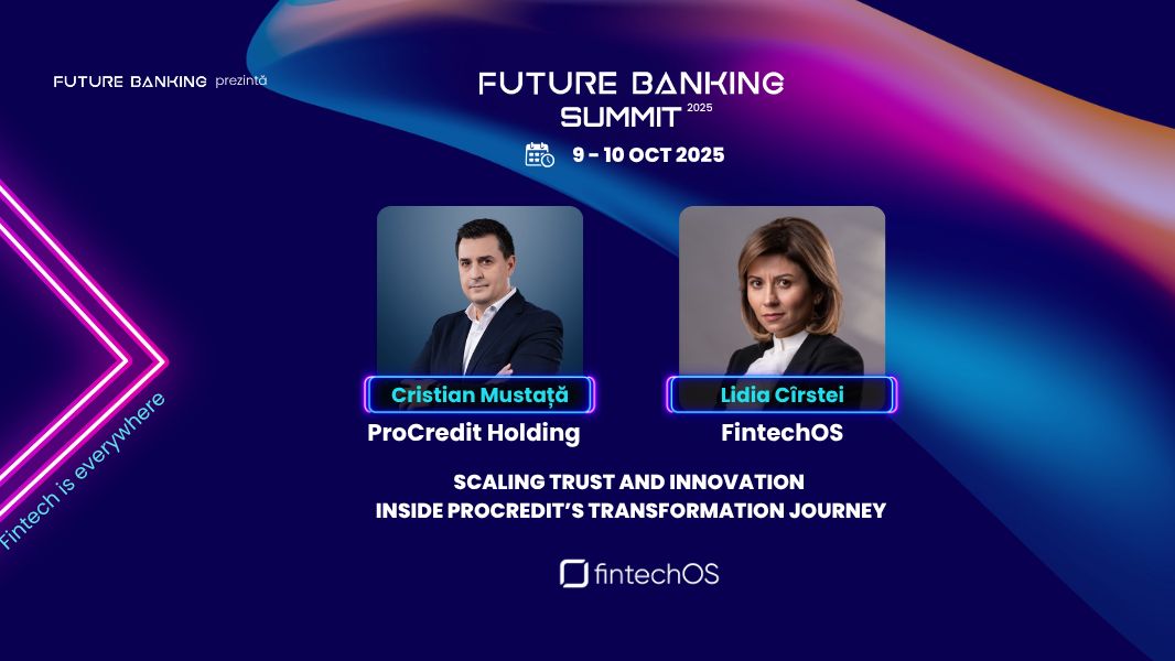Future Banking Summit 2025. Parteneriatele care schimbă băncile. Cum a contribuit FintechOS la transformarea digitală ProCredit Bank