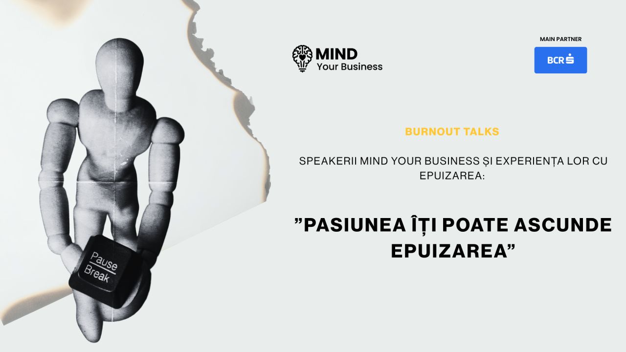 Burnout talks | speakerii Mind your Business și experiența lor cu burnout-ul: ”pasiunea îți poate ascunde epuizarea”