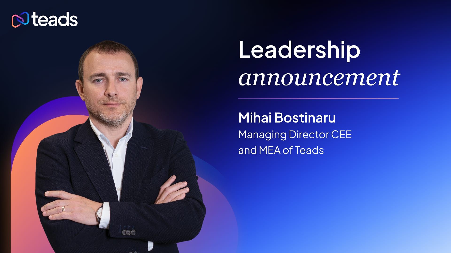 Teads îl numește pe Mihai Boștinaru în funcția de Managing Director CEE & MEA  pentru a accelera creșterea regională și a susține extinderea strategică