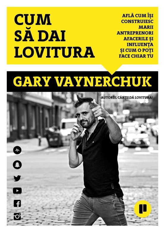 Cum sa dai lovitura - Gary Vaynerchuk